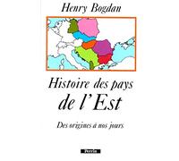 Histoire Des Pays De L'Est. Des Origines A Nos Jours