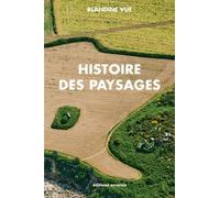 Histoire des paysages: Apprendre à lire l'histoire du milieu proche (village et territoire)