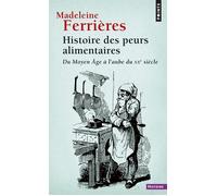 Histoire des peurs alimentaires Du Moyen Âge à l'aube du XXe siècle - Madeleine Ferrières - Points - Poche - Essai