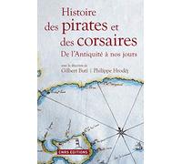 Histoire des pirates et des corsaires. De l'antiquiité à nos jours