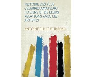 Histoire Des Plus Célèbres Amateurs Italiens Et De Leurs Relations Avec Les Artistes