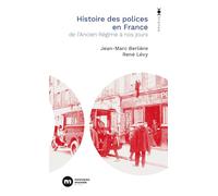 Histoire Des Polices En France - De L'ancien Régime À Nos Jours