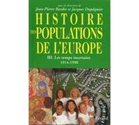Histoire des populations de l'Europe Tome 3 - III) Les temps incertains 1914-1998 - Jean-Pierre Bardet - Fayard - Etude