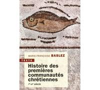 Histoire des premières communautés chétiennes Ier-IIIe siècle - Marie-Françoise Baslez - Tallandier - Poche - Essai