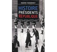 Histoire des présidents de la République: Vingt-quatre hommes et la France