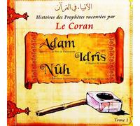 Histoire des prophete ranconté dans le coran:adam idris nuh T1