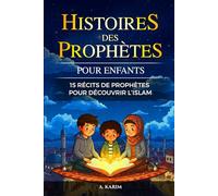 Histoire Des Prophètes Pour Enfants: 15 Récits De Prophètes Pour Découvrir L'Islam - livre Islam enfant