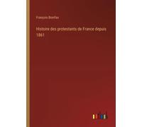 Histoire Des Protestants De France Depuis 1861