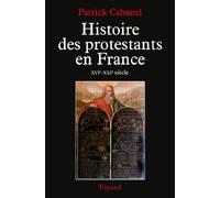 Histoire des protestants en France: XVIe-XXIe siècle