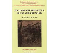 Histoire Des Provinces Françaises Du Nord - Tome 5, Le Xixe Siècle (1815-1914)
