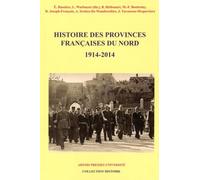 Histoire Des Provinces Françaises Du Nord - Tome 6 (1914-2014)