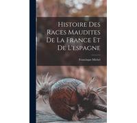 Histoire Des Races Maudites De La France Et De L'espagne