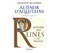 Histoire des reines de France - Aliénor d'Aquitaine: Épouse de Louis VII