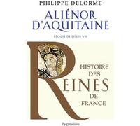 Histoire des reines de France - Aliénor d'Aquitaine: Épouse de Louis VII