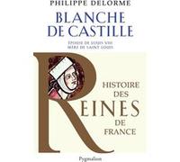 Histoire des reines de France - Blanche de Castille Philippe Delorme (Auteur)