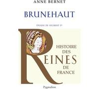 Histoire des reines de France - Brunehaut Anne Bernet (Auteur)