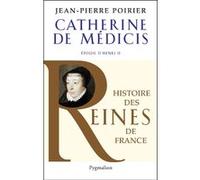 Histoire des reines de France - Catherine de Médicis Jean-Pierre Poirier (Auteur)