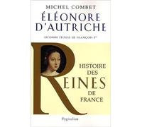 Histoire des reines de France - Élénore d'Autriche: Seconde femme de François Ier