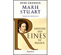 Histoire des reines de France - Marie Stuart Épouse de François II - René Guerdan - Pygmalion - broché - Biographie