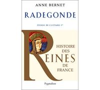 Histoire des reines de France - Radegonde Épouse de Clotaire Ier - Anne Bernet - Pygmalion - broché - Biographie
