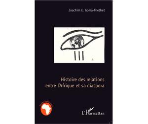 Histoire des relations entre l'Afrique et sa diaspora - Joachim Emmanuel Goma-Thethet - L'harmattan - broché - Essai