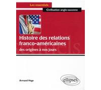 Histoire des relations franco-américaines des origines à nos jours - Armand Hage - Ellipses - broché - Etude