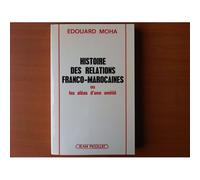 Histoire Des Relations Franco-Marocaines Ou Les Aléas D'une Amitié