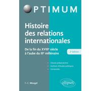 Histoire des relations internationales - De la fin du XVIIIe siècle à l'aube du IIIe millénaire - 2e édition De la fin du XVIIIème siècle à l'aube du IIIème millénaire - François-Charles Mougel - Elli