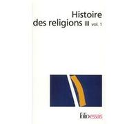 Histoire Des Religions - Tome 3, Les Religions Constituées En Asie Et Leurs Contre-Courants, Les Religions Chez Les Peuples Sans Tradition Écrite, Mouvements Religieux Nés De L'acculturation...