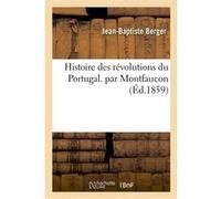 Histoire des révolutions du Portugal Jean-Baptiste Berger (Auteur)