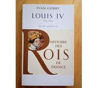Histoire des Rois de France - Louis IV, 936-954: Fils de Charles III