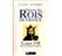 Histoire des Rois de France - Louis VII, 1137-1180: Père de Philippe II Auguste