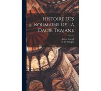 Histoire Des Roumains De La Dacie Trajane