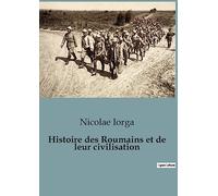 Histoire des roumains et de leur civilisation