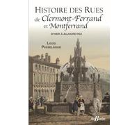 Histoire des rues de Clermont-Ferrand et de Montferrand Louis Passelaigue (Auteur)