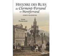 Histoire des rues de Clermont-Ferrand et de Montferrand Louis Passelaigue (Auteur)