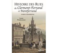 Histoire des rues de Clermont-Ferrand et de Montferrand - Louis Passelaigue - De Boree Eds - broché - Essai