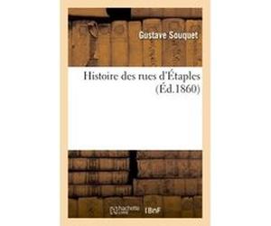 Histoire des rues d'Étaples Gustave Souquet (Auteur)