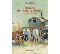 Histoire des Saintes-Maries de la Mer Louis Borel (Auteur), Jean-Maurice Rouquette (Préface)