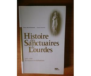 Histoire des Sanctuaires de Lourdes: Evolution et réalisations (1947-1988)