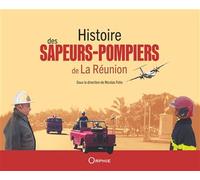 Histoire des sapeurs-pompiers de la Réunion - Nicolas Folio - Orphie G.doyen Editions - relié - Beau livre