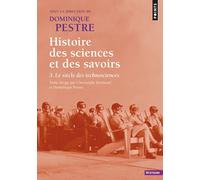 Histoire des sciences et des savoirs - Tome 3 Le Siècle des technosciences - Collectif - Points - Poche - Essai