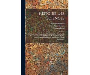 Histoire Des Sciences: L'alchimie Arabe Comprenant Une Introduction Historique Et Les Traités De Cratès, D'el-habib, D'ostanès Et De Djâber, Tirés Des ... De Paris Et De Leyde. Texte Et Traduction...