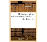 Histoire des sciences mathématiques en Italie. T 1 (Éd.1838-1841)