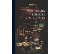 Histoire Des Sciences Medicales; Volume 2