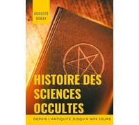 Histoire Des Sciences Occultes Depuis L'antiquité Jusqu'à Nos Jours