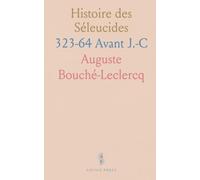 Histoire des Séleucides: 323-64 Avant J.-C