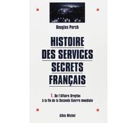 Histoire des services secrets français - tome 1: De l'affaire Dreyfus à la fin de la Seconde Guerre mondiale