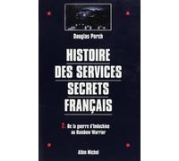 Histoire des services secrets français - tome 2: De la guerre d'Indochine au « Rainbow Warrior »