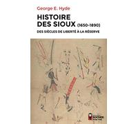 Histoire Des Sioux - Des Siècles De Liberté À La Réserve (1650-1890). Tome 1, Le Peuple De Red Cloud - Tome 2, Conflits Sur Les Réserves - Tome 3, Spotted Tail